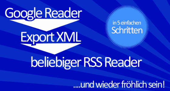 Google Reader RSS exportieren und sichern
