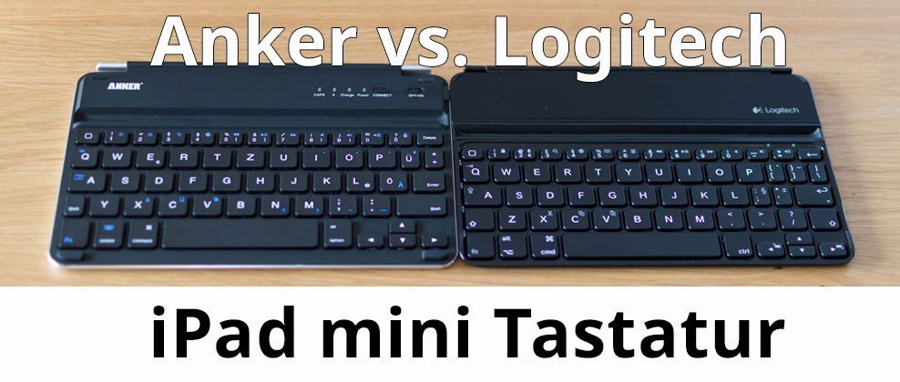 Anker TC 820 vs. Logitech Ultrathin Keyboard für das iPad mini
