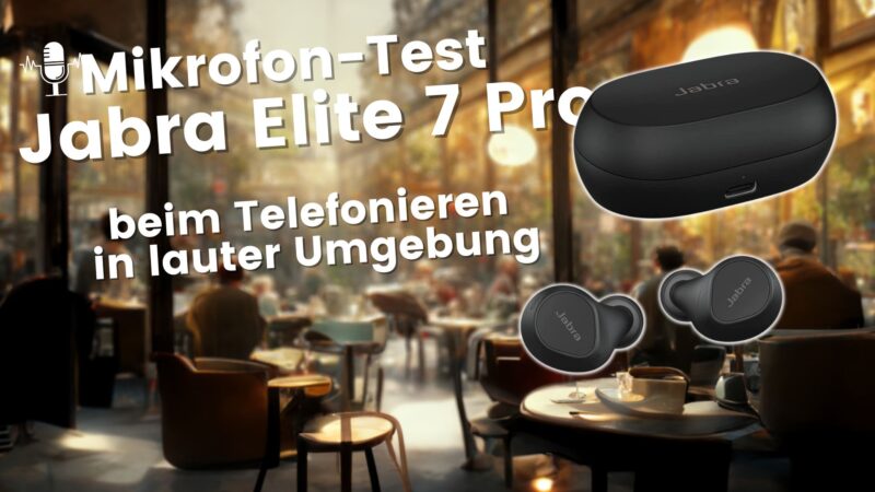 Jabra Elite 7 Pro Mikrofonqualität im Test – die beste Wahl fürs Telefonieren?