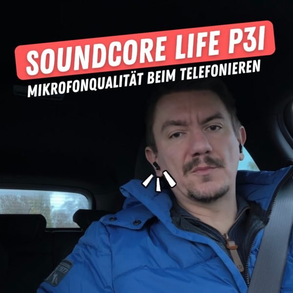 Soundcore Life P3i Mikrofon Test beim Telefonieren